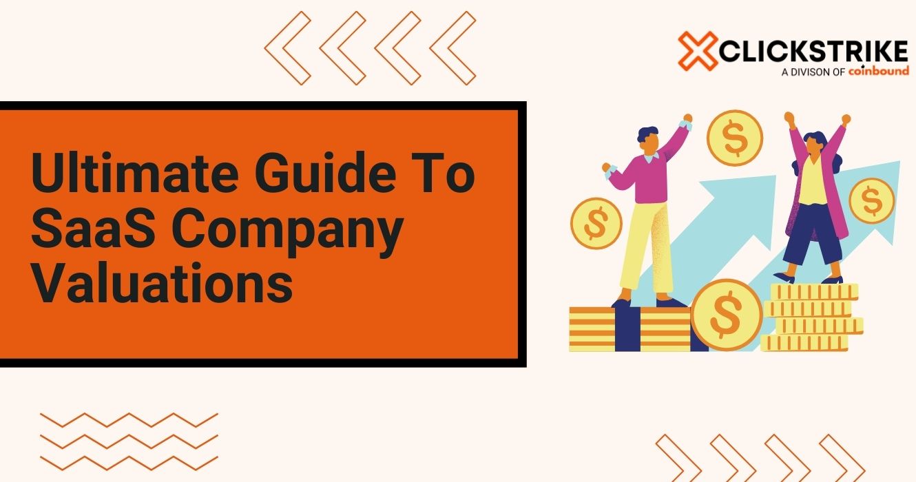 Ultimate Guide To SaaS Company Valuations: What's Your Business Worth?